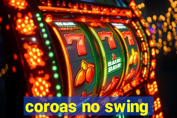 coroas no swing